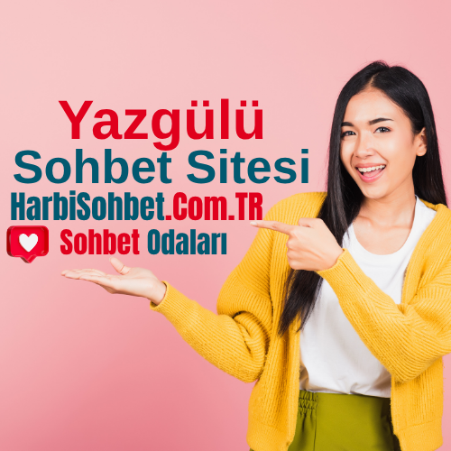 Yazgülü Sohbet Sitesi - Yazgulu Chat Odaları