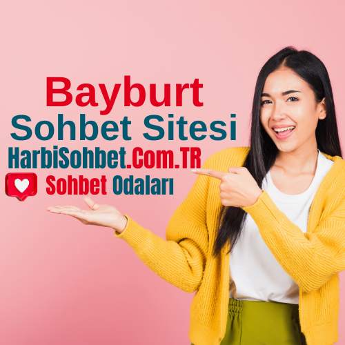 Bayburt Sohbet Odaları Chat Kanalları Arkadaşlık Sitesi